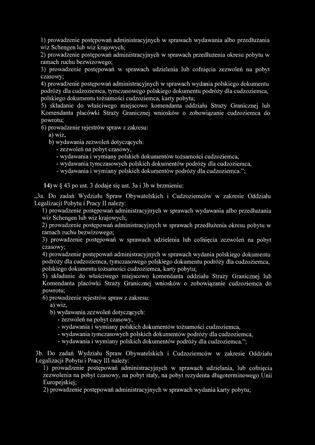 podróży dla cudzoziemca, tymczasowego polskiego dokumentu podróży dla cudzoziemca, polskiego dokum entu tożsam ości cudzoziemca, karty pobytu; 5) składanie do właściwego miejscowo komendanta oddziału