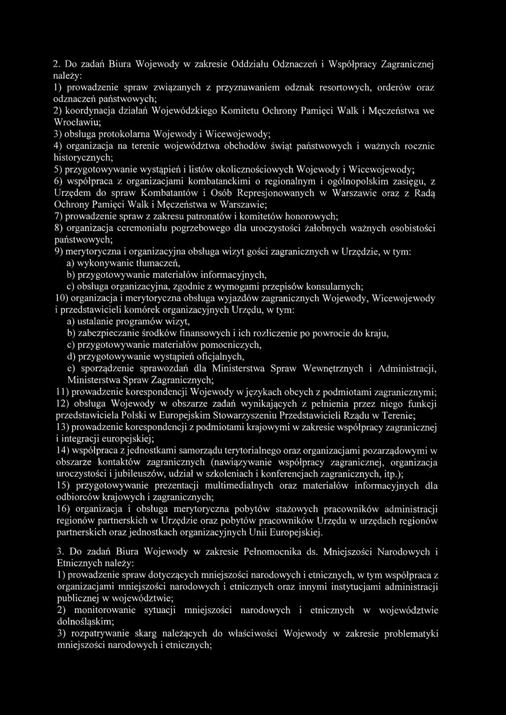 państwowych i ważnych rocznic historycznych; 5) przygotow yw anie w ystąpień i listów okolicznościowych W ojewody i W icewojewody; 6) współpraca z organizacjami kombatanckimi o regionalnym i