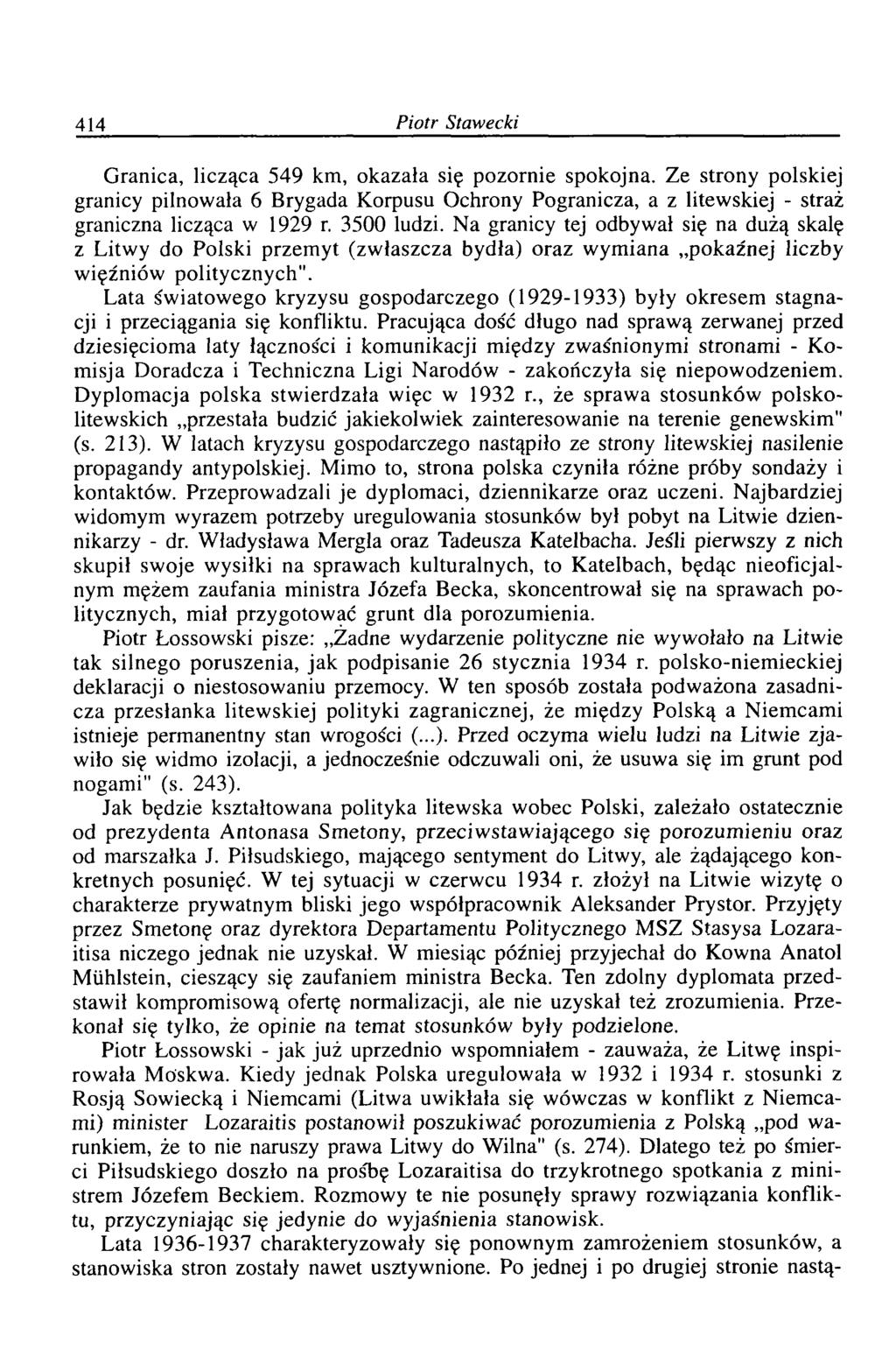 414 Piotr Stawecki Granica, licząca 549 km, okazała się pozornie spokojna. Ze strony polskiej granicy pilnowała 6 Brygada Korpusu Ochrony Pogranicza, a z litewskiej - straż graniczna licząca w 1929 r.