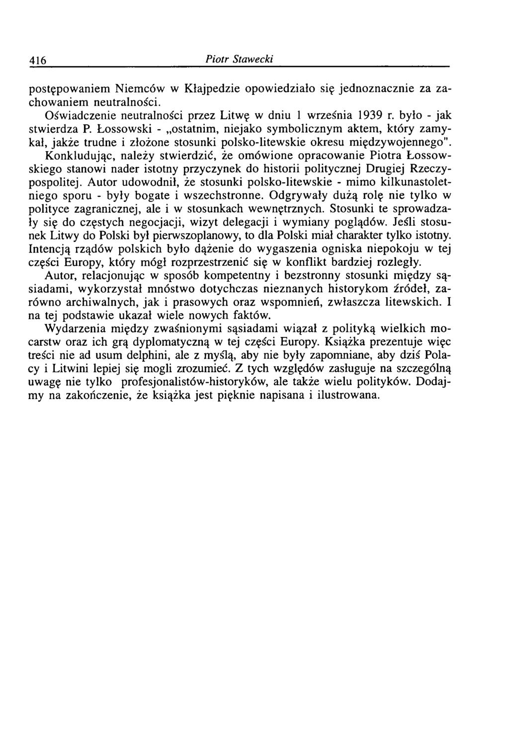 416 Piotr Stawecki postępowaniem Niemców w Kłajpedzie opowiedziało się jednoznacznie za zachowaniem neutralności. Oświadczenie neutralności przez Litwę w dniu 1 września 1939 r.