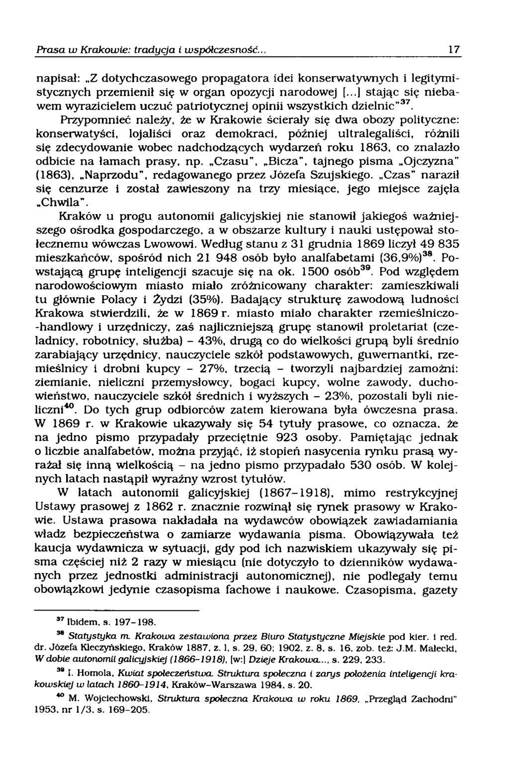 napisał: Z dotychczasowego propagatora idei konserwatywnych i legitymistycznych przemienił się w organ opozycji narodowej [.
