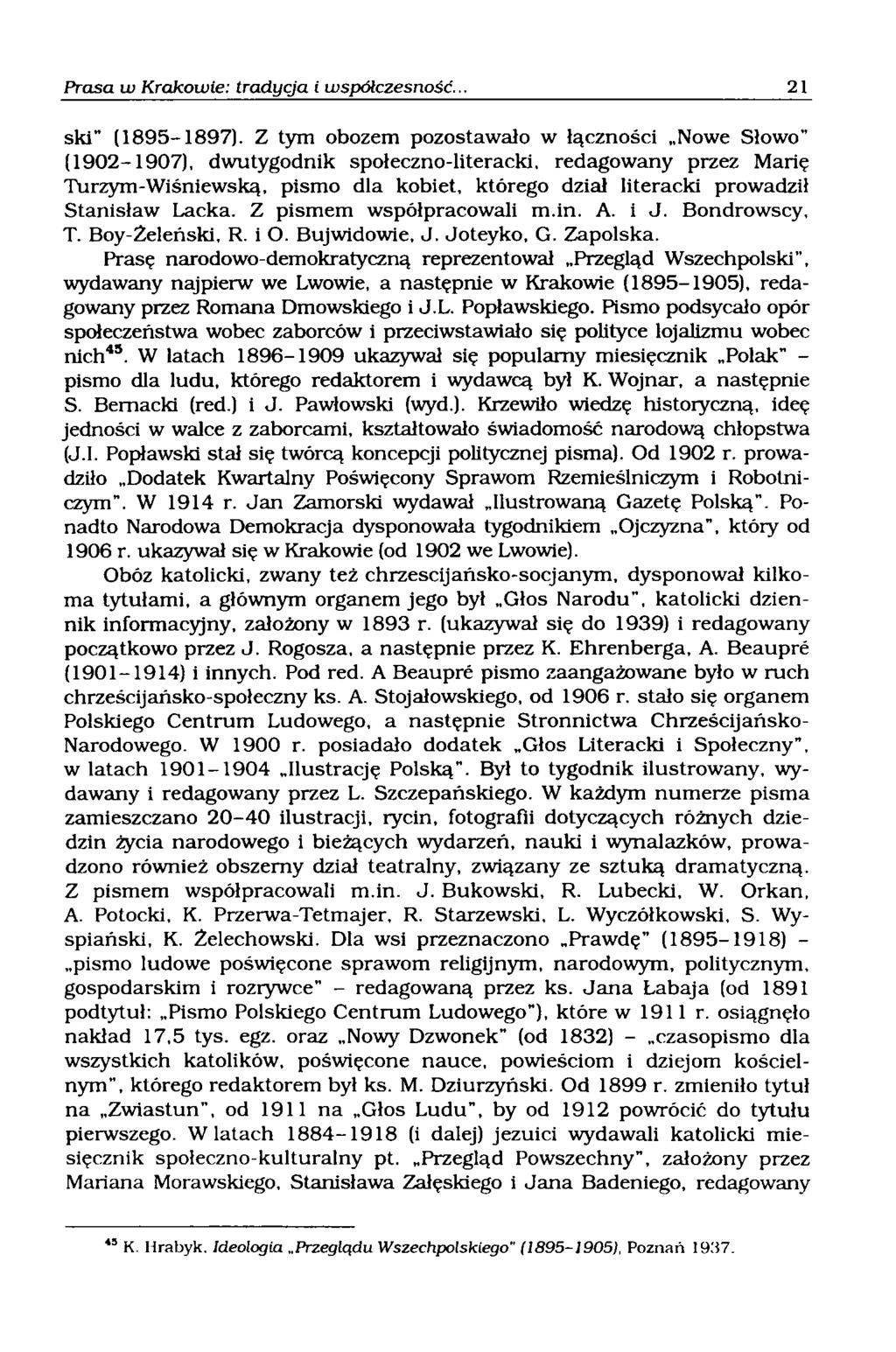 ski" (1895-1897). Z tym obozem pozostawało w łączności Nowe Słowo (1902-1907), dwutygodnik społeczno-literacki.