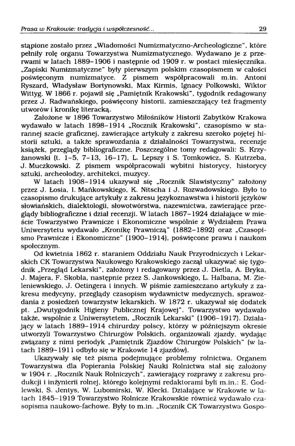 stąpione zostało przez Wiadomości Numizmatyczno-Archeologiczne", które pełniły rolę organu Towarzystwa Numizmatycznego. Wydawano je z przerwami w latach 1889-1906 i następnie od 1909 r.