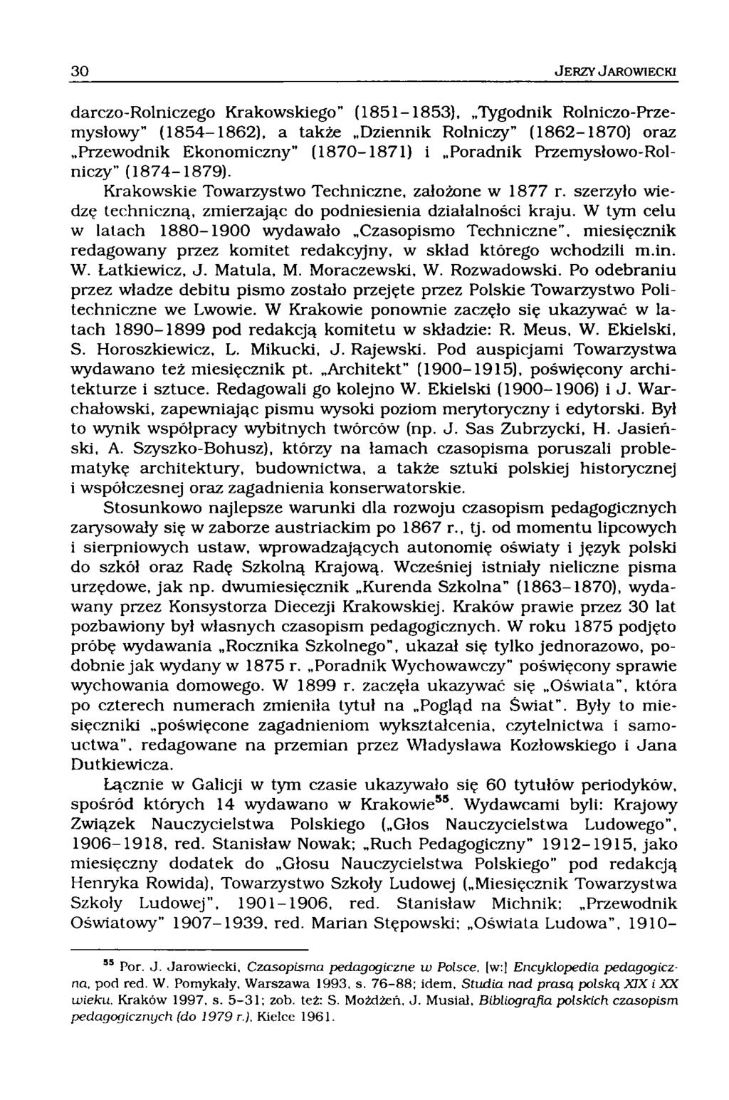 darczo-rolniczego Krakowskiego (1851-1853), Tygodnik Rolniczo-Przemysłowy (1854-1862), a także Dziennik Rolniczy (1862-1870) oraz Przewodnik Ekonomiczny (1870-1871) i Poradnik Przemysłowo-Rolniczy"