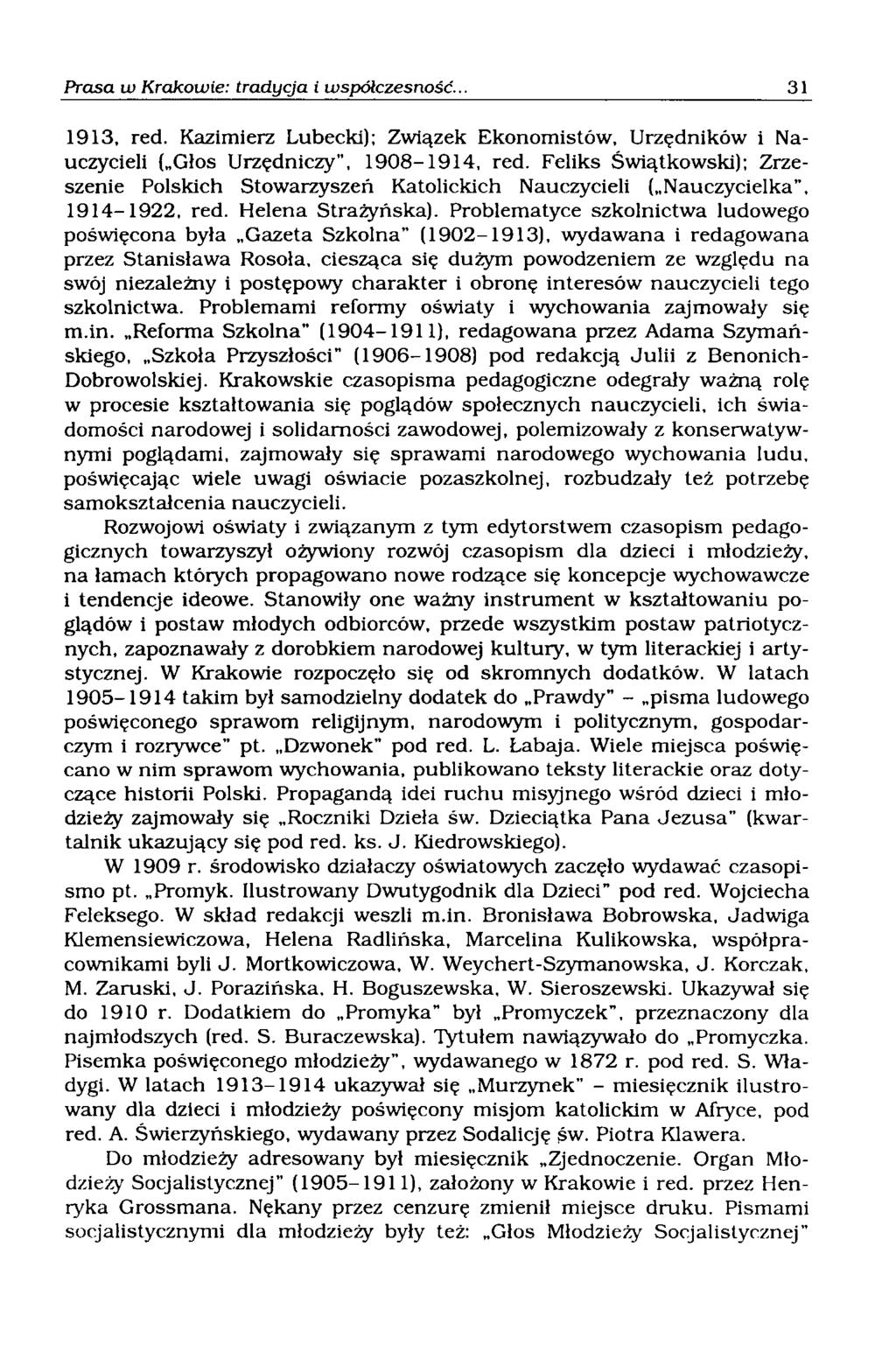 1913, red. Kazimierz Lubecki); Związek Ekonomistów, Urzędników i Nauczycieli { Głos Urzędniczy", 1908-1914, red.