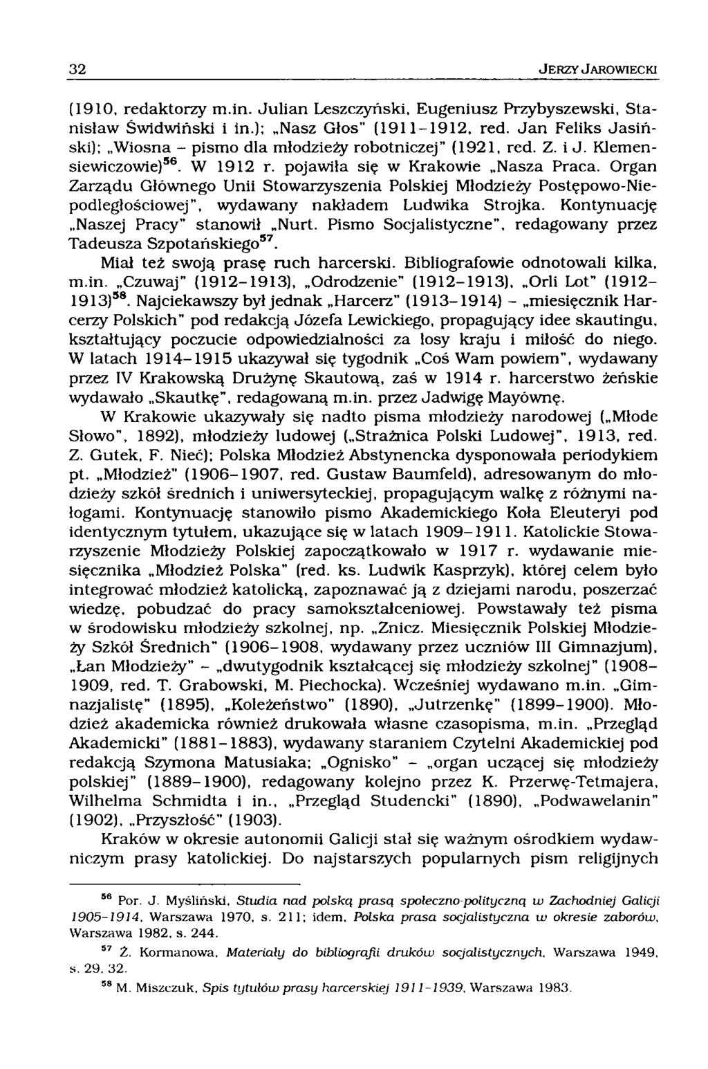 (1910, redaktorzy m.in. Julian Leszczyński, Eugeniusz Przybyszewski, Stanisław Świdwiński i in.); Nasz Głos" (1911-1912, red.