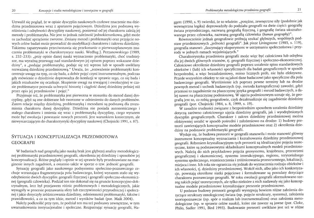 20 Koncepcje i studia metodologiczne i teoretyczne w geografii Problematyka metodologiczna przedmiotu geografii 21 Utrwalił się pogląd, że w opisie dyscyplin naukowych czołowe znaczenie madziedzina