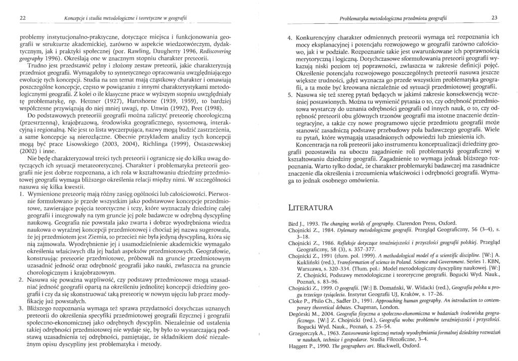 22 Koncepcje i studia metodologiczne i teoretyczne w geografii Problematyka metodologiczna przedmiotu geografii 23 problemy instytucjonalno-praktyczne, dotyczące miejsca i funkcjonowania geografii w