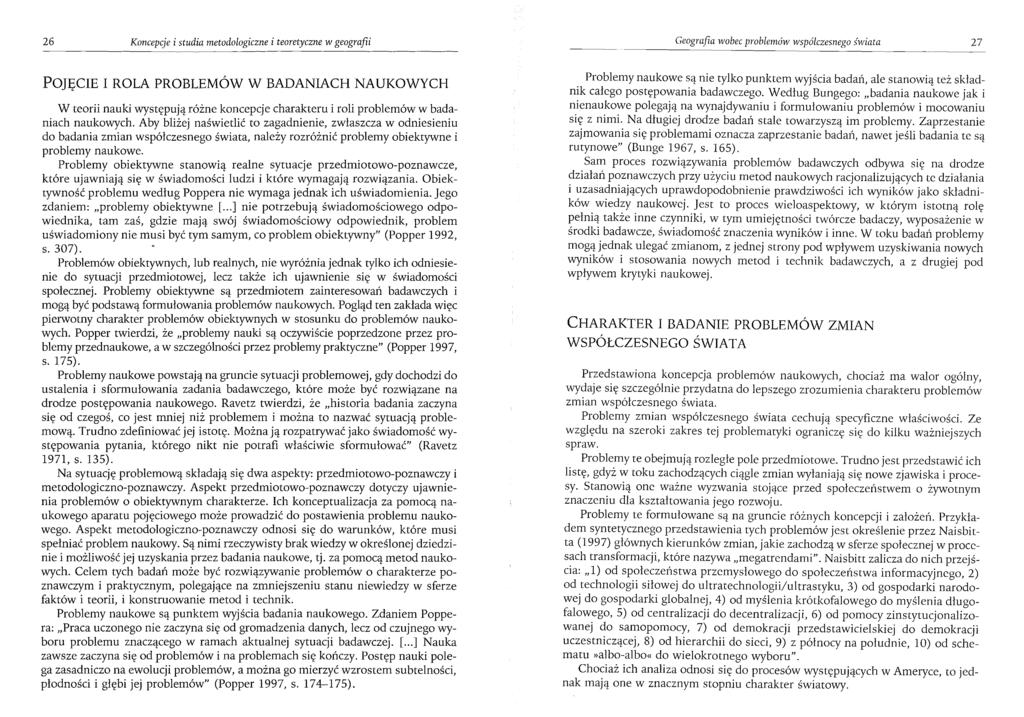 26 Koncepcje i studia metodologiczne i teoretyczne w geografii Geografia wobec problemów współczesnego świata 27 POJĘCIE I ROLA PROBLEMÓW W BADANIACH NAUKOWYCH W teorii nauki występują różne