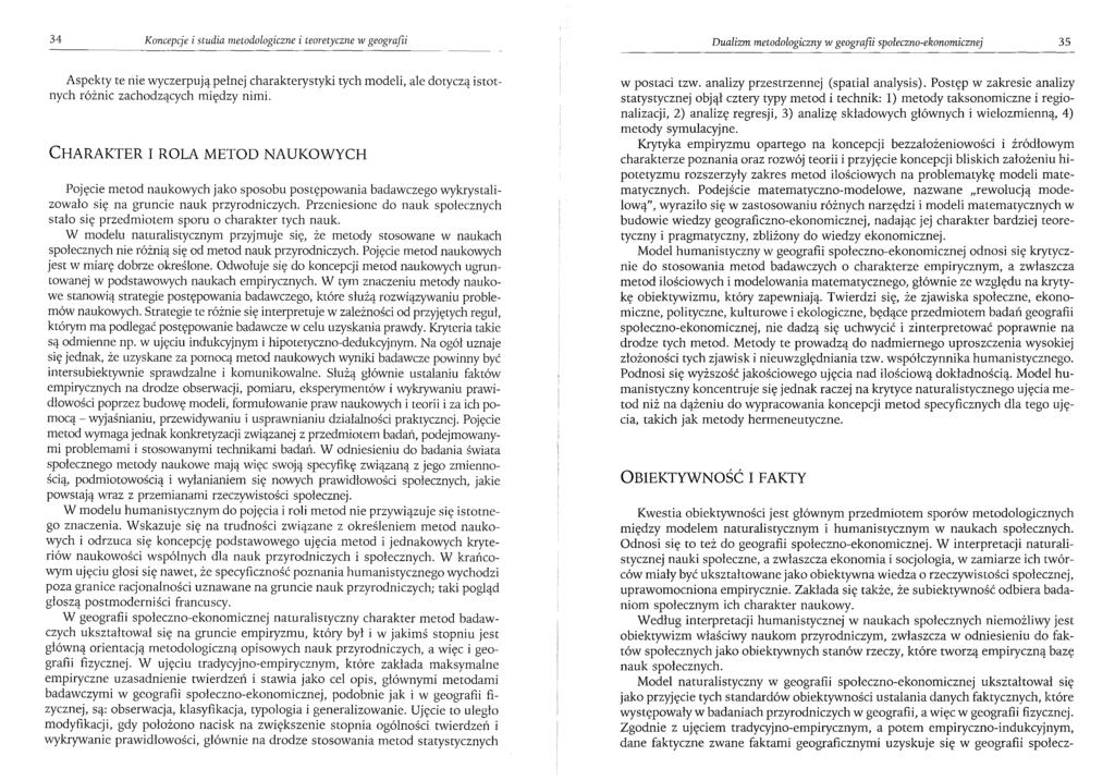 34 Koncepcje i studia metodologiczne i teoretyczne w geografii Dualizm metodologiczny w geografii społeczno-ekonomicznej 35 Aspekty te nie wyczerpują pełnej charakterystyki tych modeli, ale dotyczą