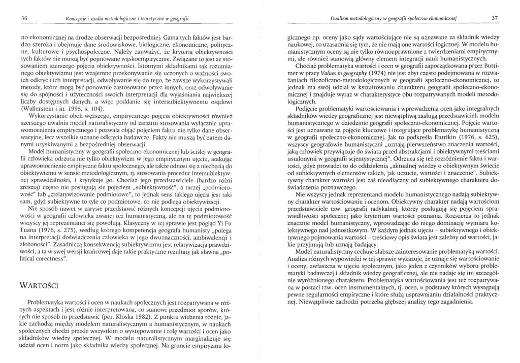 36 Koncepcje i studia metodologiczne i teoretyczne w geografii Dualizm metodologiczny w geografii społeczno-ekonomicznej 37 no-ekonomicznej na drodze obse1wacji bezpośredniej.