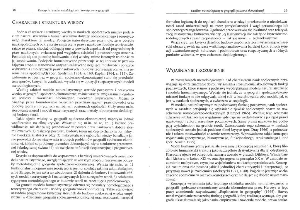 38 Koncepcje i studia metodologiczne i teoretyczne w geografii Dualizm metodologiczny w geografii społeczno-ekonomicznej 39 CHARAKTER I STRUKTURA WIEDZY.