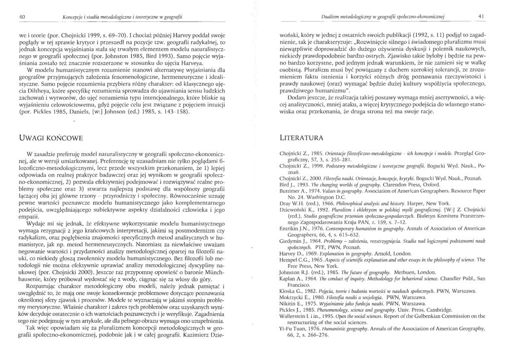 40 Koncepcje i studia metodologiczne i teoretyczne w geografii Dualizm metodologiczny w geografii społeczno-ekonomicznej 41 we i teorie (por. Chojnicki 1999, s. 69-70).