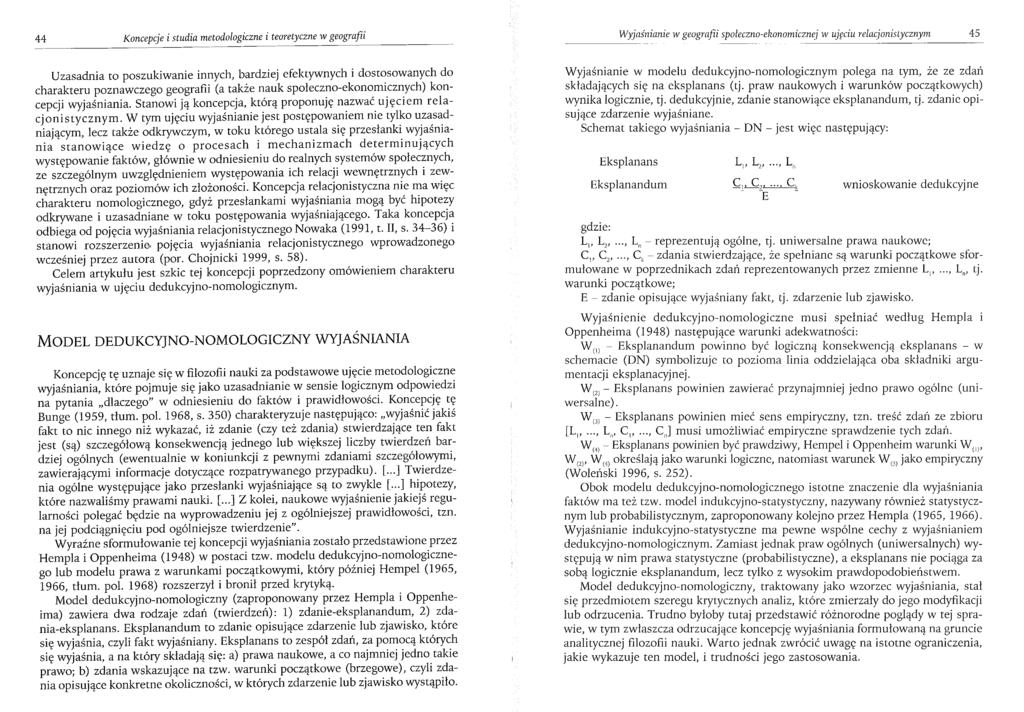 44 Koncepcje i studia metodologiczne i teoretyczne w geografii Wyjaśnianie w geografii społeczno-ekonomicznej w ujęciu relacjonistycznym 45 Uzasadnia to poszukiwanie innych, bardziej efektywnych i