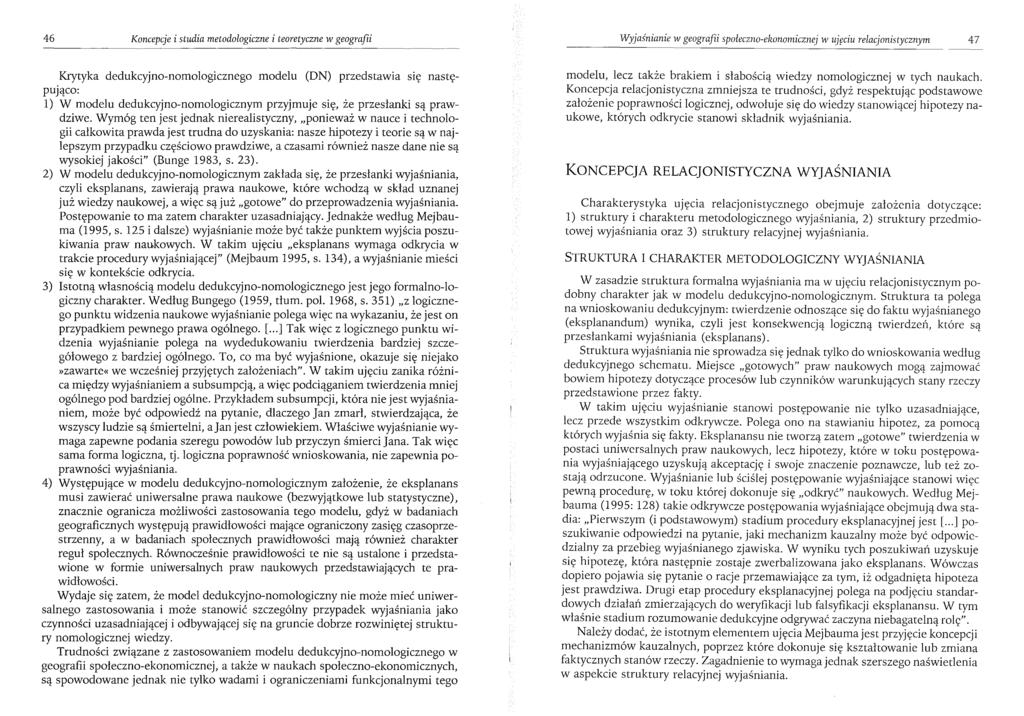 46 Koncepcje i studia metodologiczne i teoretyczne w geografii Wyjaśnianie w geografii społeczno-ekonomicznej w ujęciu relacjonistycznym 47 Krytyka dedukcyjno-nomologicznego modelu (DN) przedstawia