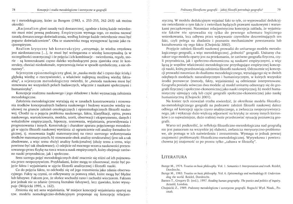 78 Koncepcje i studia metodologiczne i teoretyczne w geografii F odstawy filozoficzne geografii -Jakiej filozofii potrzebuje geografia? 79 ny i metodologiczny, które za Bungem (1983, s.