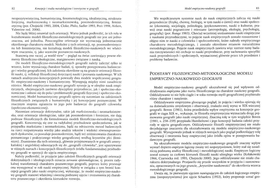 82 Koncepcje i studia metodologiczne i teoretyczne w geografii Model empiryczno-naukowy geografii 83 neopozytywistyczną, humanistyczną, fenomenologiczną, idealistyczną, strukturalistyczną,