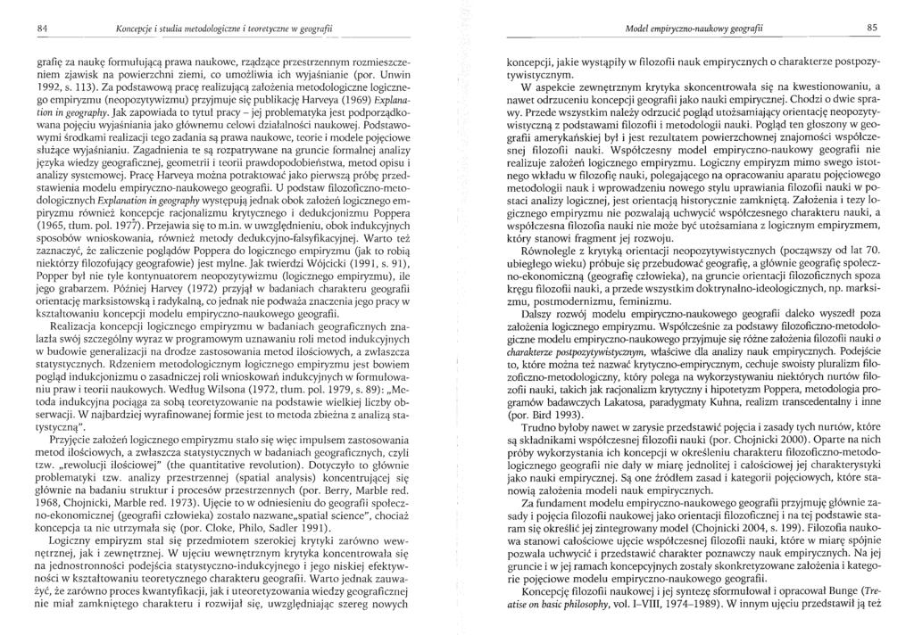 84 Koncepcje i studia metodologiczne i teoretyczne w geografii Model empiryczno-naukowy geografii 85 grafię za naukę formułującą prawa naukowe, rządzące przestrzennym rozmieszczeniem zjawisk na