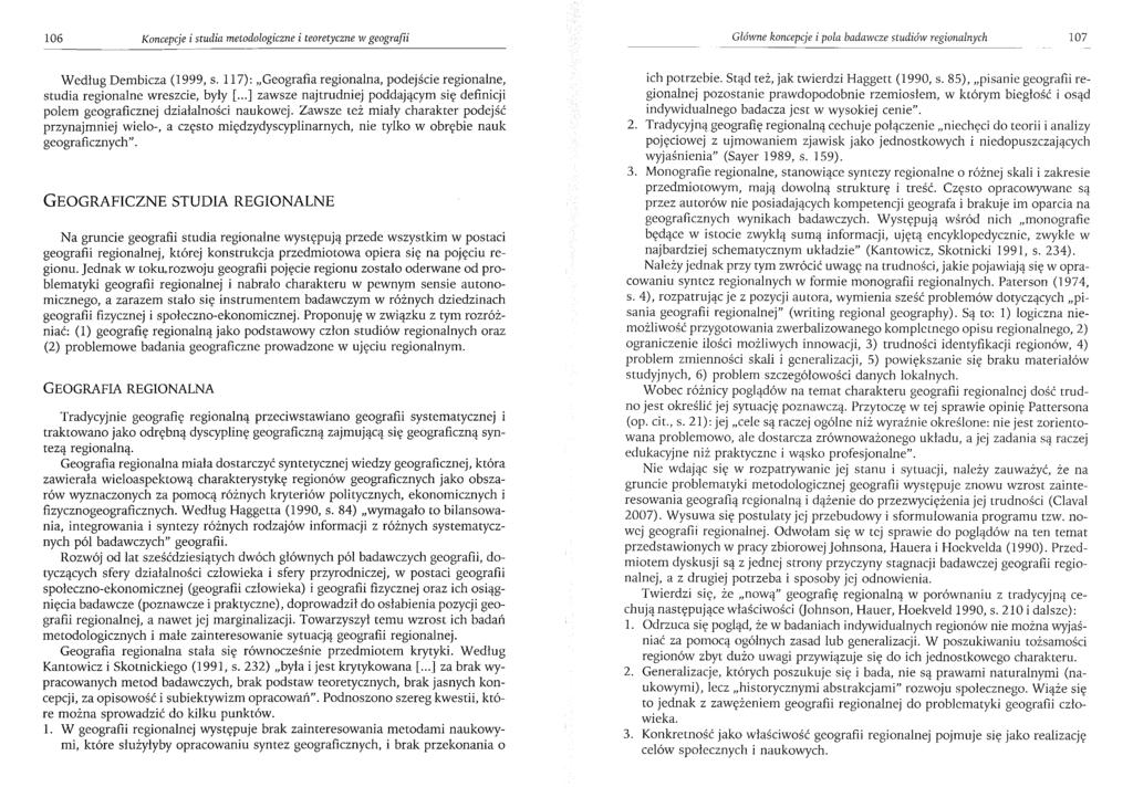 106 Koncepcje i studia metodologiczne i teoretyczne w geografii Główne koncepcje i pola badawcze studiów regionalnych 107 Według Dembicza (1999, s.