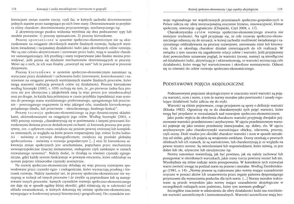118 Koncepcje i studia metodologiczne i teoretyczne w geografii Rozwój społeczno-ekonomiczny i jego aspekty aksjologiczne 119 kwencjami zmian stanów rzeczy, czyli faz, w których zachodzi