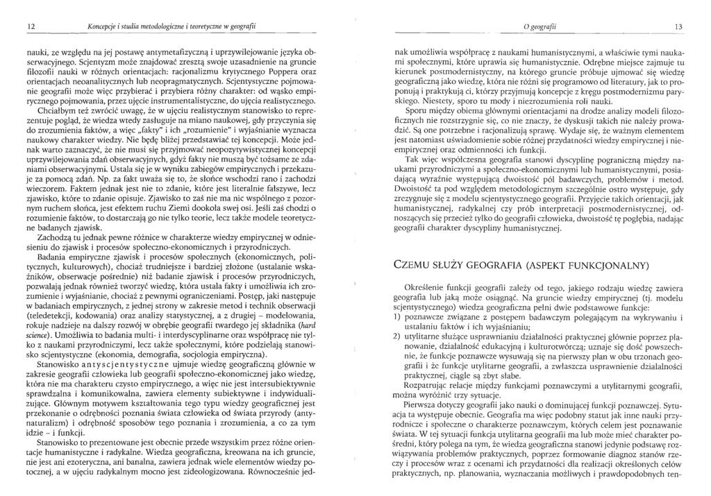 12 Koncepcje i studia metodologiczne i teoretyczne w geografii O geografii 13 nauki, ze względu na jej postawę antymetafizyczną i uprzywilejowanie języka obserwacyjnego.