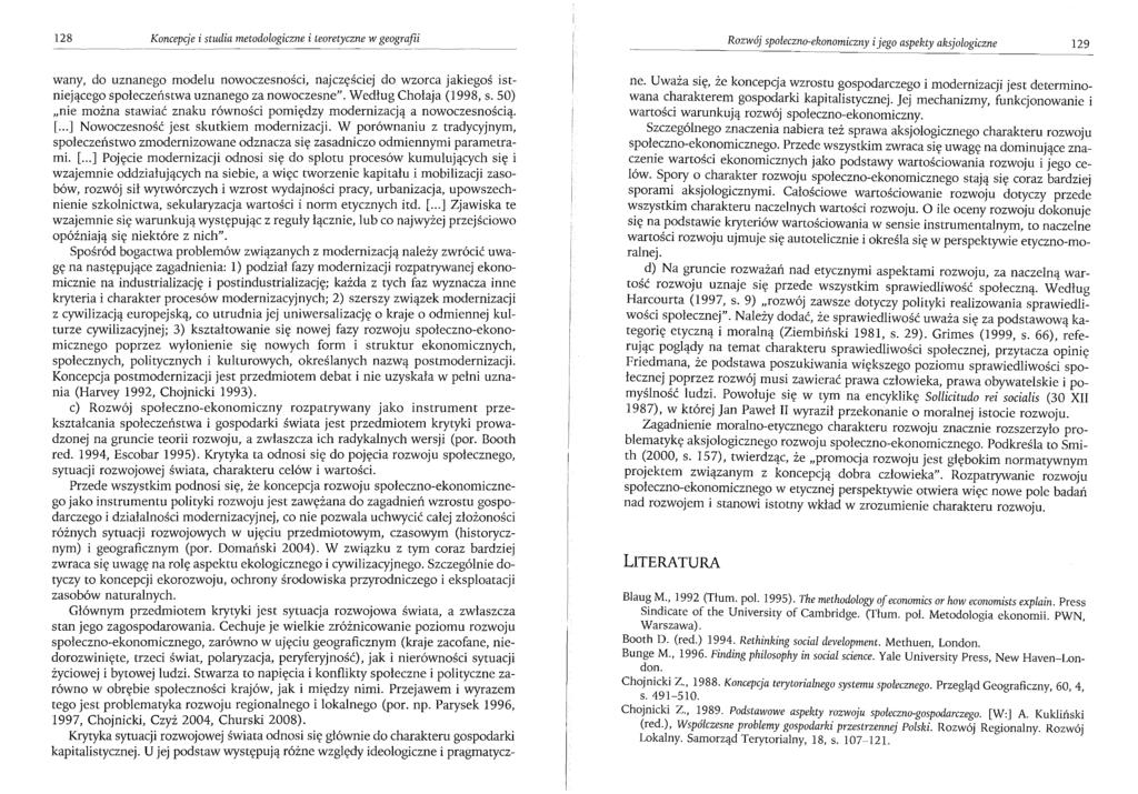 128 Koncepcje i studia metodologiczne i teoretyczne w geografii Rozwój społeczno-ekonomiczny i jego aspekty aksjologiczne 129 wany, do uznanego modelu nowoczesności, najczęściej do wzorca jakiegoś