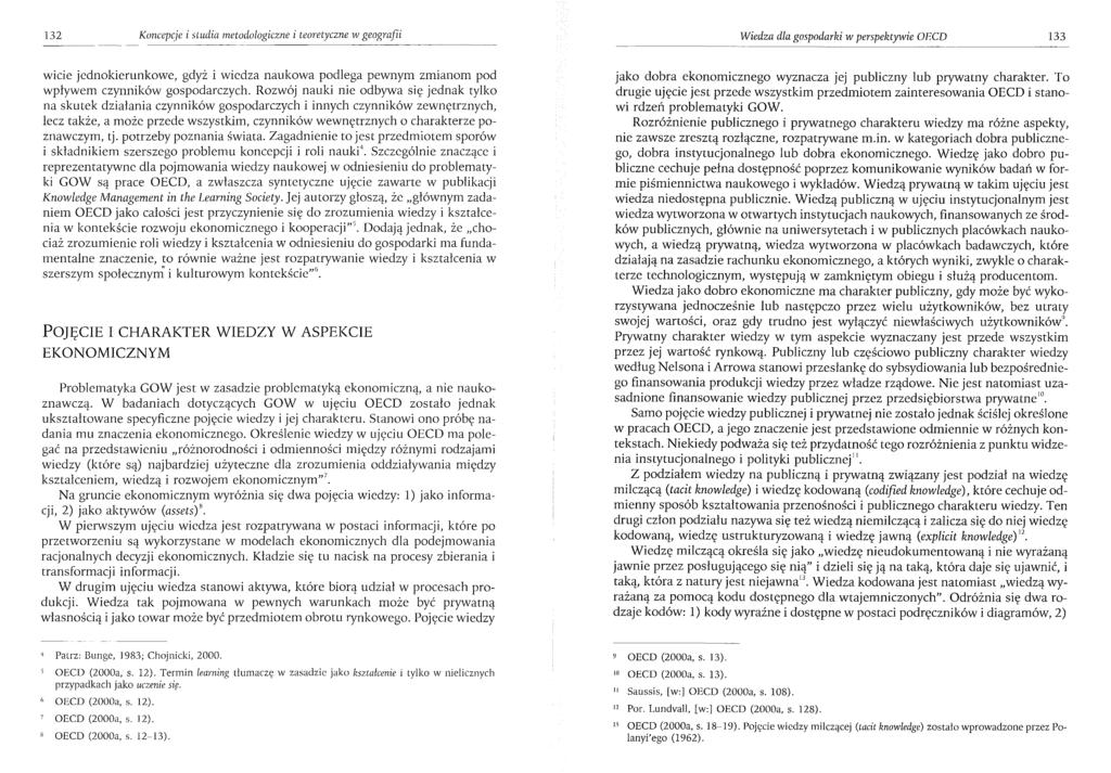 132 Koncepcje i studia metodologiczne i teoretyczne w geografii Wiedza dla gospodarki w perspektywie OECD 133 wicie jednokierunkowe, gdyż i wiedza naukowa podlega pewnym zmianom pod wpływem czynników