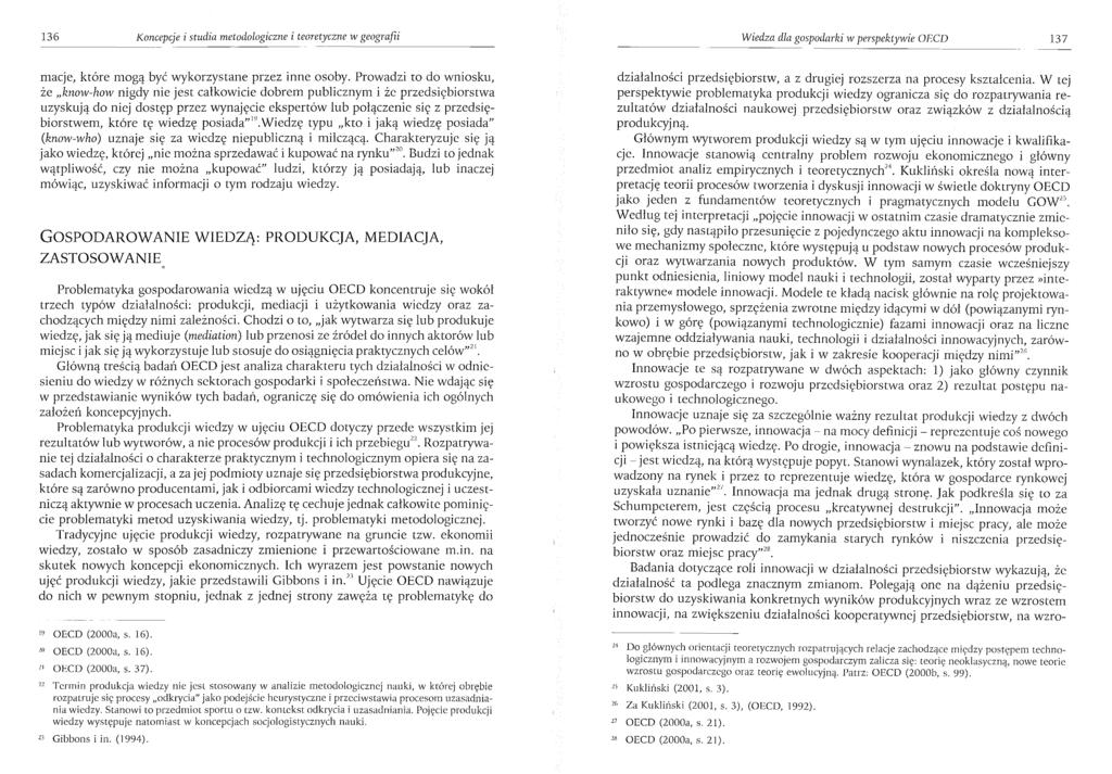 136 Koncepcje i studia metodologiczne i teoretyczne w geografii Wiedza dla gospodarki w perspektywie OECD 137 macje, które mogą być wykorzystane przez inne osoby.