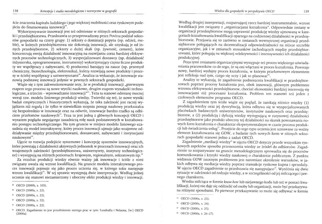138 Koncepcje i studia metodologiczne i teoretyczne w geografii Wiedza dla gospodarki w perspektywie OECD 139 ście znaczenia kapitału ludzkiego i jego większej mobilności oraz rynkowym podejściu do