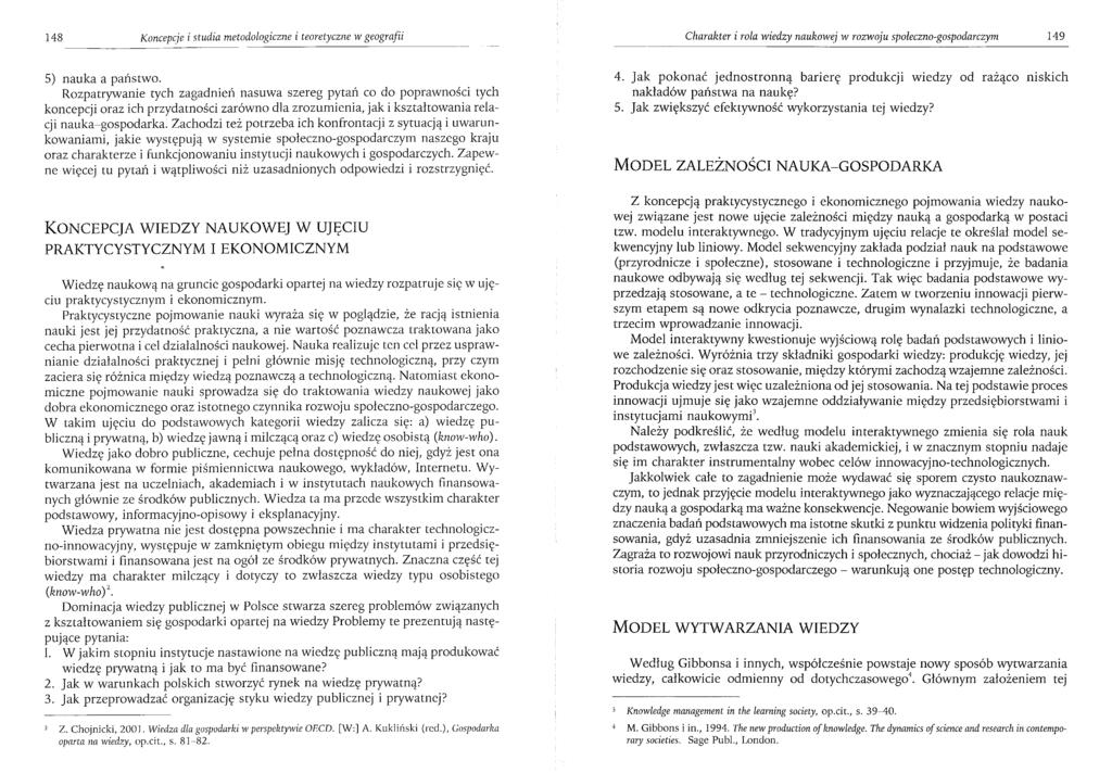 148 Koncepcje i studia metodologiczne i teoretyczne w geografii Charakter i rola wiedzy naukowej w rozwoju społeczno-gospodarczym 149 5) nauka a państwo.