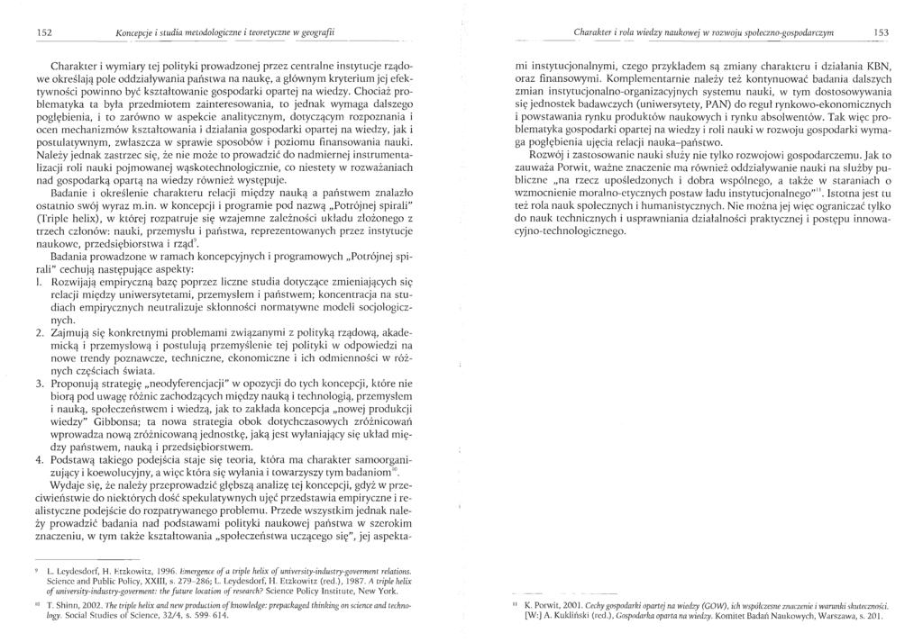 152 Koncepcje i studia metodologiczne i teoretyczne w geografii Charakter i rola wiedzy naukowej w rozwoju społeczno-gospodarczym 153 Charakter i wymiary tej polityki prowadzonej przez centralne