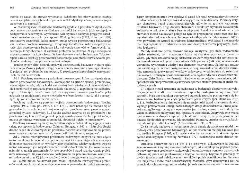 162 Koncepcje i studia metodologiczne i teoretyczne w geografii Nauka jako system społeczno-poznawczy 163 trzenie się zadań, do których wykonania, świadomie lub nieświadomie, zdążają uczeni