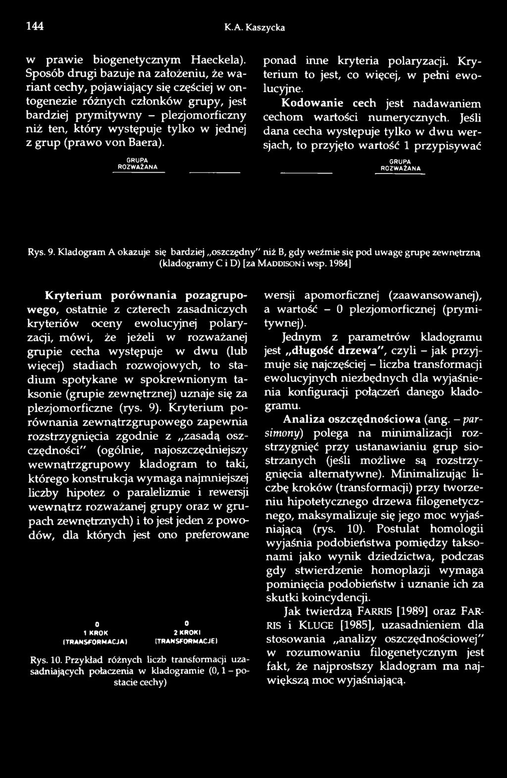 grup (prawo von Baera). GRUPA ROZW AŻANA ponad inne kryteria polaryzacji. Kryterium to jest, co więcej, w pełni ewolucyjne. Kodowanie cech jest nadawaniem cechom wartości numerycznych.