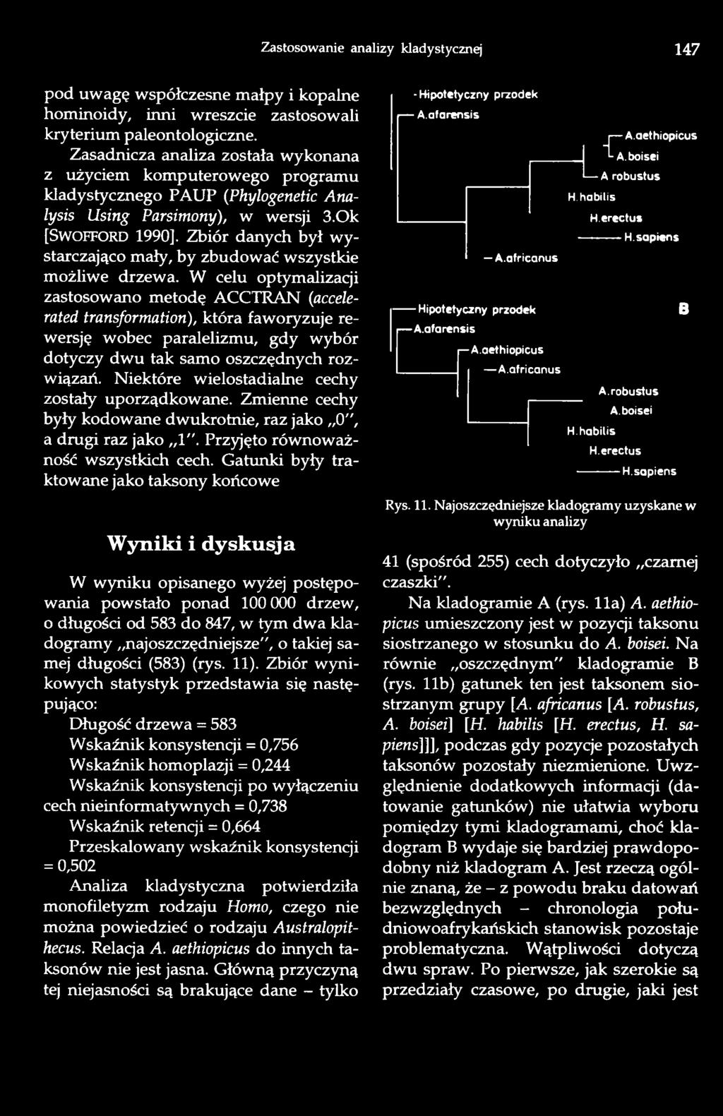 Zbiór danych był wystarczająco mały, by zbudować wszystkie możliwe drzewa.