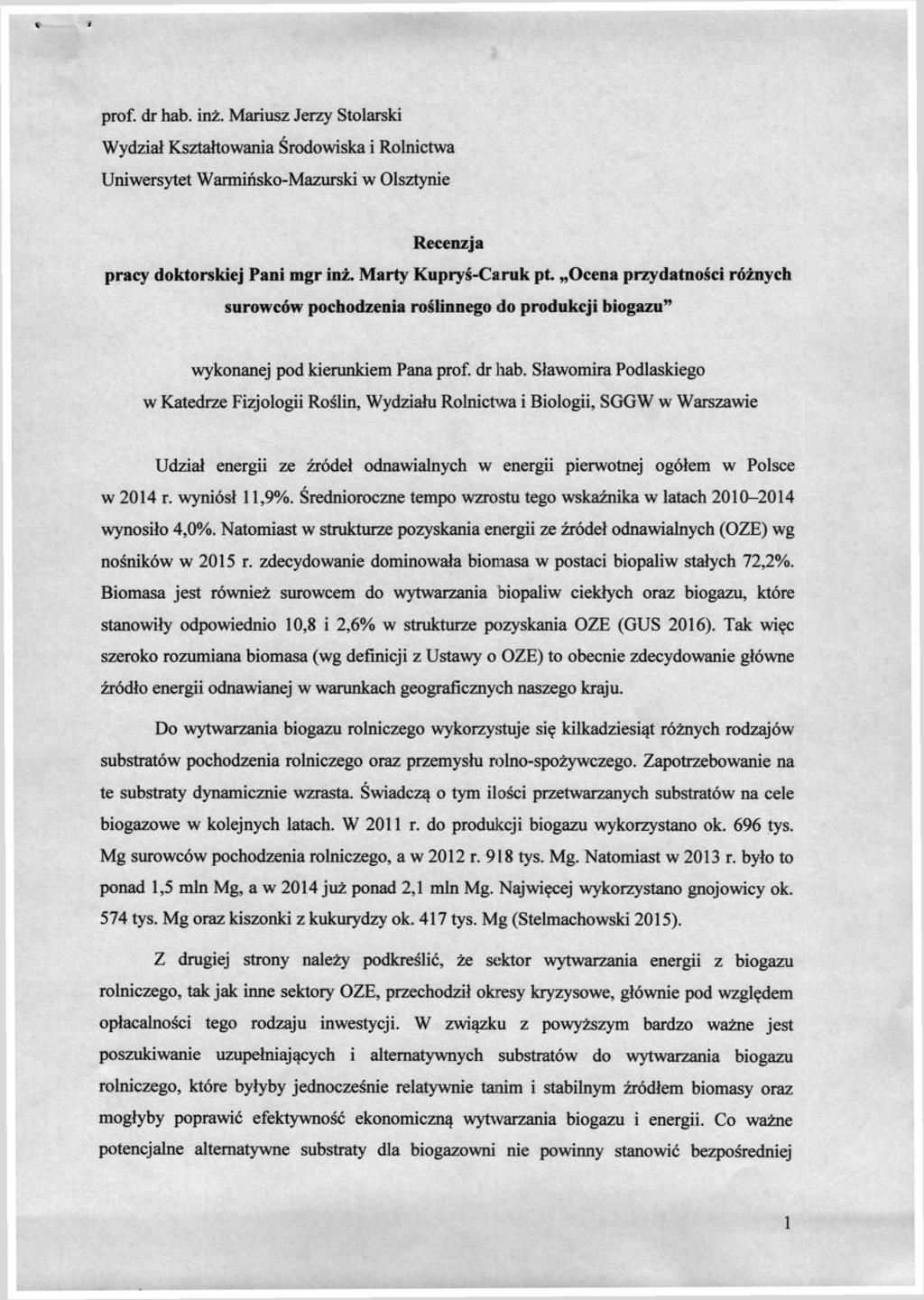 prof. dr hab. inż. Mariusz Jerzy Stolarski Wydział Kształtowania Środowiska i Rolnictwa Uniwersytet Warmińsko-Mazurski w Olsztynie Recenzja pracy doktorskiej Pani mgr inż. Marty Kupryś-Caruk pt.