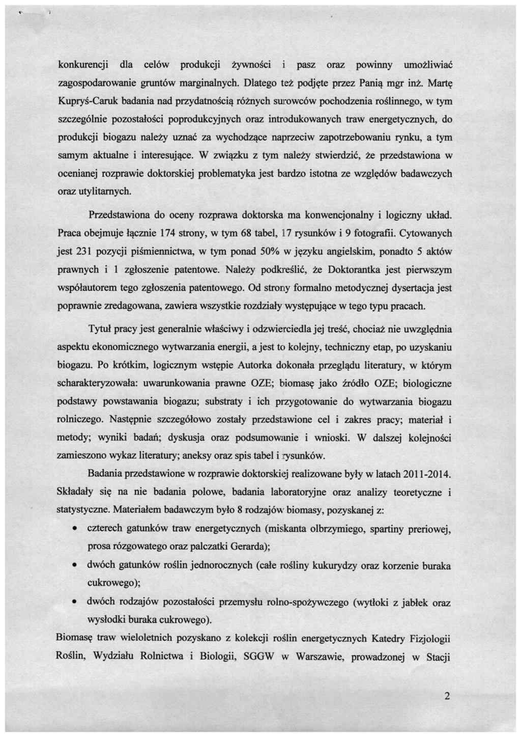 konkurencji dla celów produkcji żywności i pasz oraz powinny umożliwiać zagospodarowanie gruntów marginalnych. Dlatego też podjęte przez Panią mgr inż.
