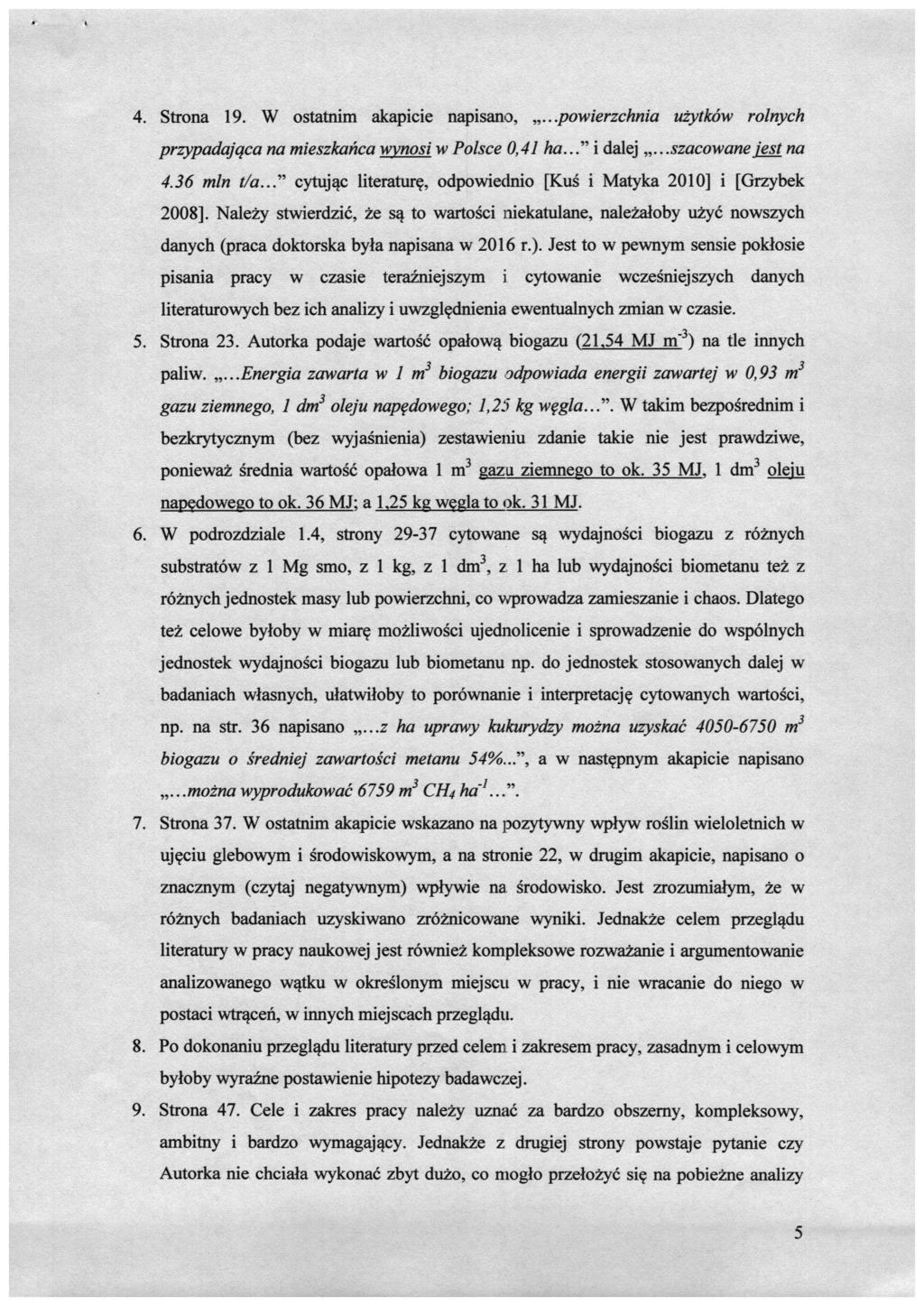 4. Strona 19. W ostatnim akapicie napisano,...powierzchnia użytków rolnych przypadająca na mieszkańca wynosi w Polsce 0,41 ha...'^ i dalej...szacowane jest na 4.36 min t/a.