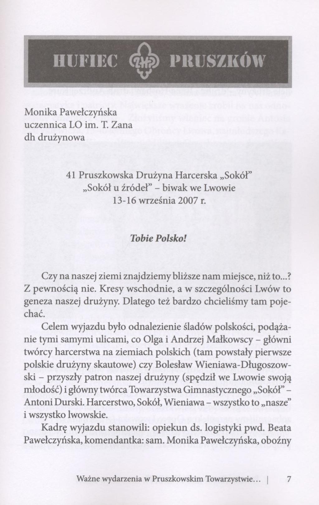 IKJFIEC & PRUSZKÓW V Monika Pawełczyńska uczennica LO im. T. Zana dh drużynowa 41 Pruszkowska Drużyna Harcerska Sokół" Sokół u źródeł" - biwak we Lwowie 13-16 września 2007 r. Tobie Polsko!