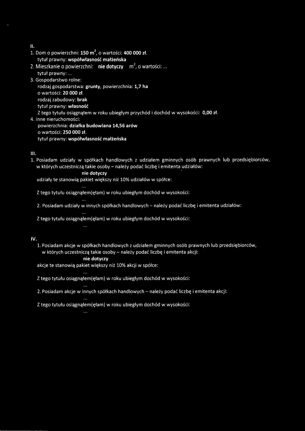 rodzaj zabudowy: brak tytuł prawny: własność Z tego tytułu osiągnąłem w roku ubiegłym przychód i dochód w wysokości: 0,00 zł. 4.