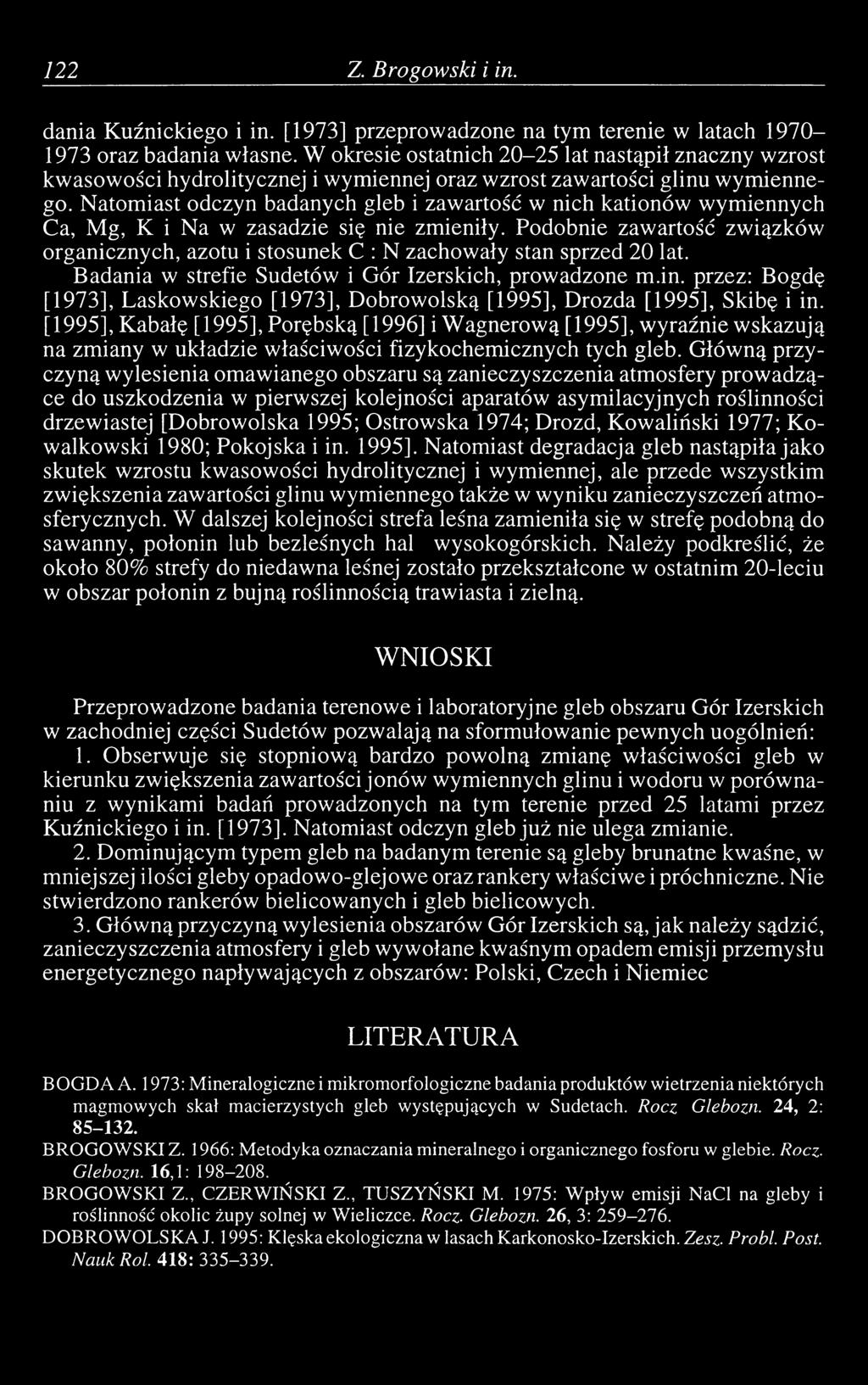 Natomiast odczyn badanych gleb i zawartość w nich kationów wymiennych Ca, Mg, К i Na w zasadzie się nie zmieniły.