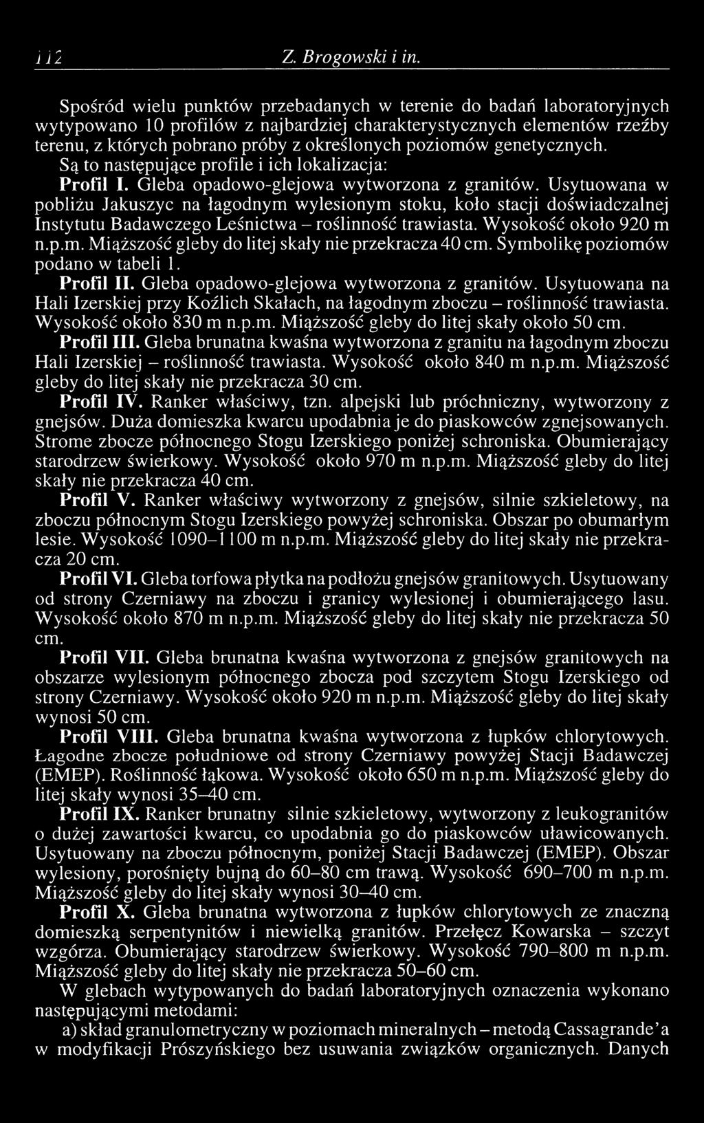 genetycznych. Są to następujące profile i ich lokalizacja: P r o fil I. Gleba opadowo-glejowa wytworzona z granitów.