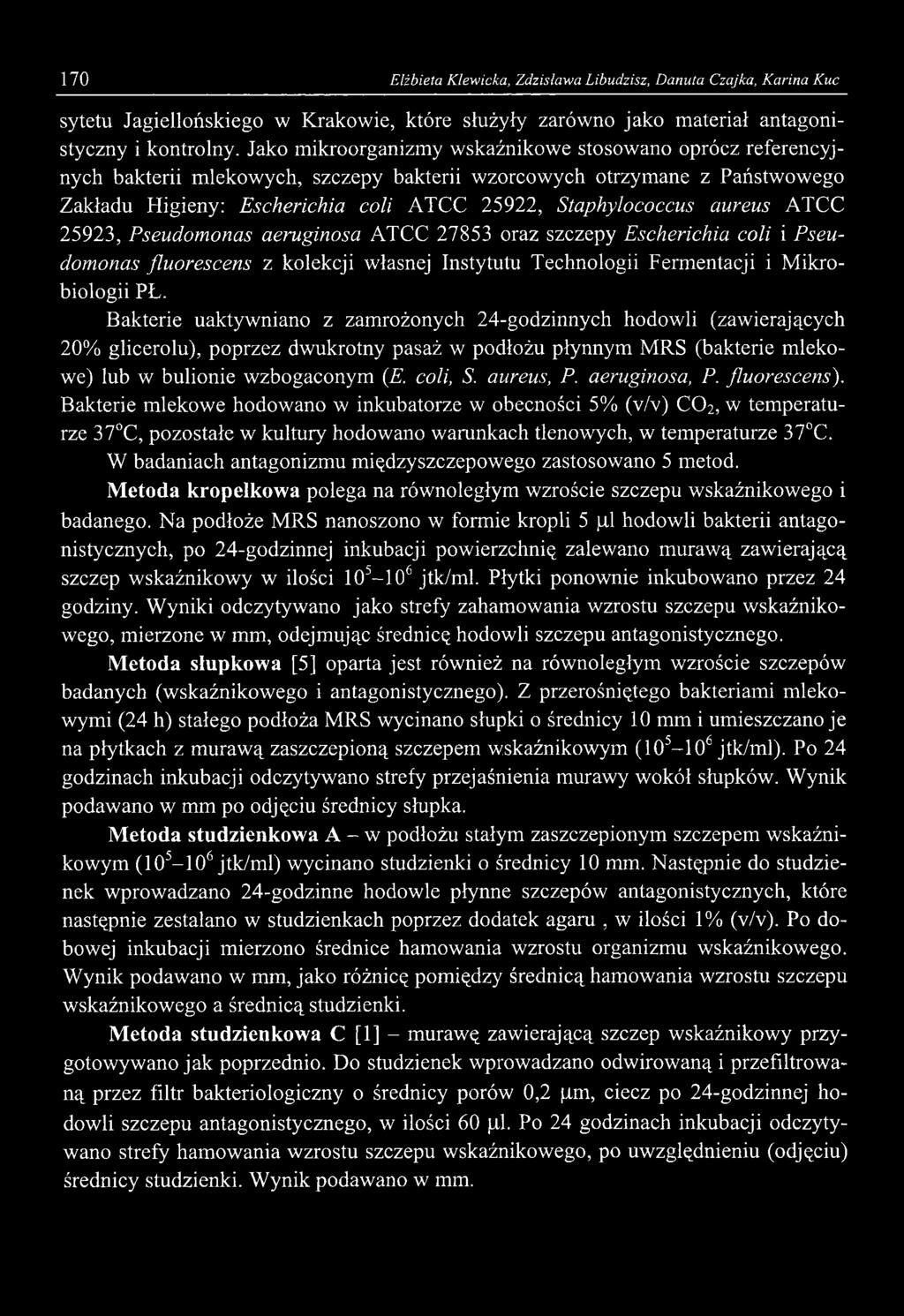 170 Elżbieta Klewicka, Zdzisława Libudzisz, Danuta Czajka, Karina Kuc sytetu Jagiellońskiego w Krakowie, które służyły zarówno jako materiał antagonistyczny i kontrolny.