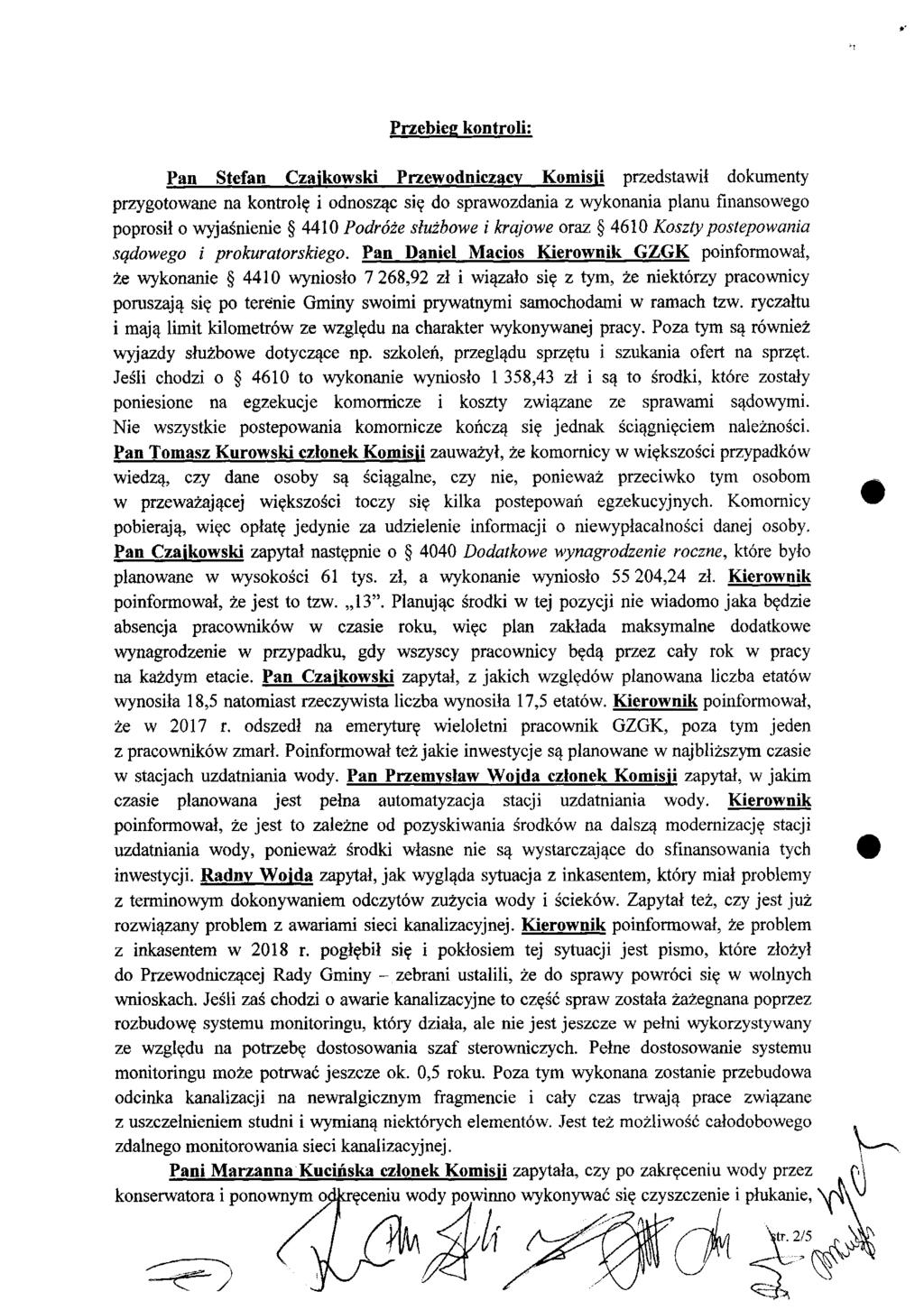 Przebieg kontroli: Pan Stefan Czaikowski Przewodniczący Komisii przedstawił dokumenty przygotowane na kontrolę i odnosząc się do sprawozdania z wykonania planu finansowego poprosił o wyjaśnienie 4410