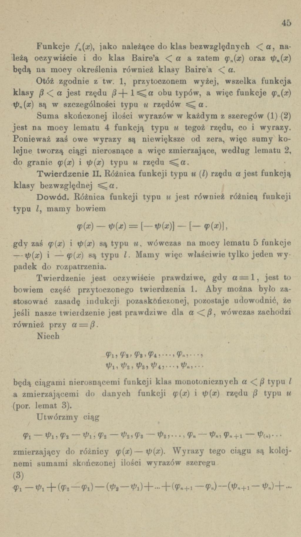 45 Funkcje / (#), jako należące do klas bezwzględnych < a, należą oczywiście i do klas Baire'a < a a zatem (pn{x) oraz ipn(x) będą na mocy określenia również klasy Baire a < a. Otóż zgodnie z tw.