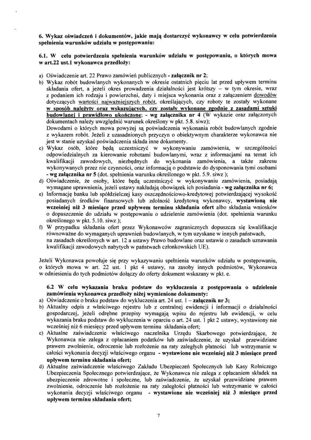 6. Wykaz oiwiadczen i dokumentbw, jakie majq dostarczyc wykonawcy w celu potwierdzenia spelnienia warunkbw udzialu w postqpowaniu: 6.1.