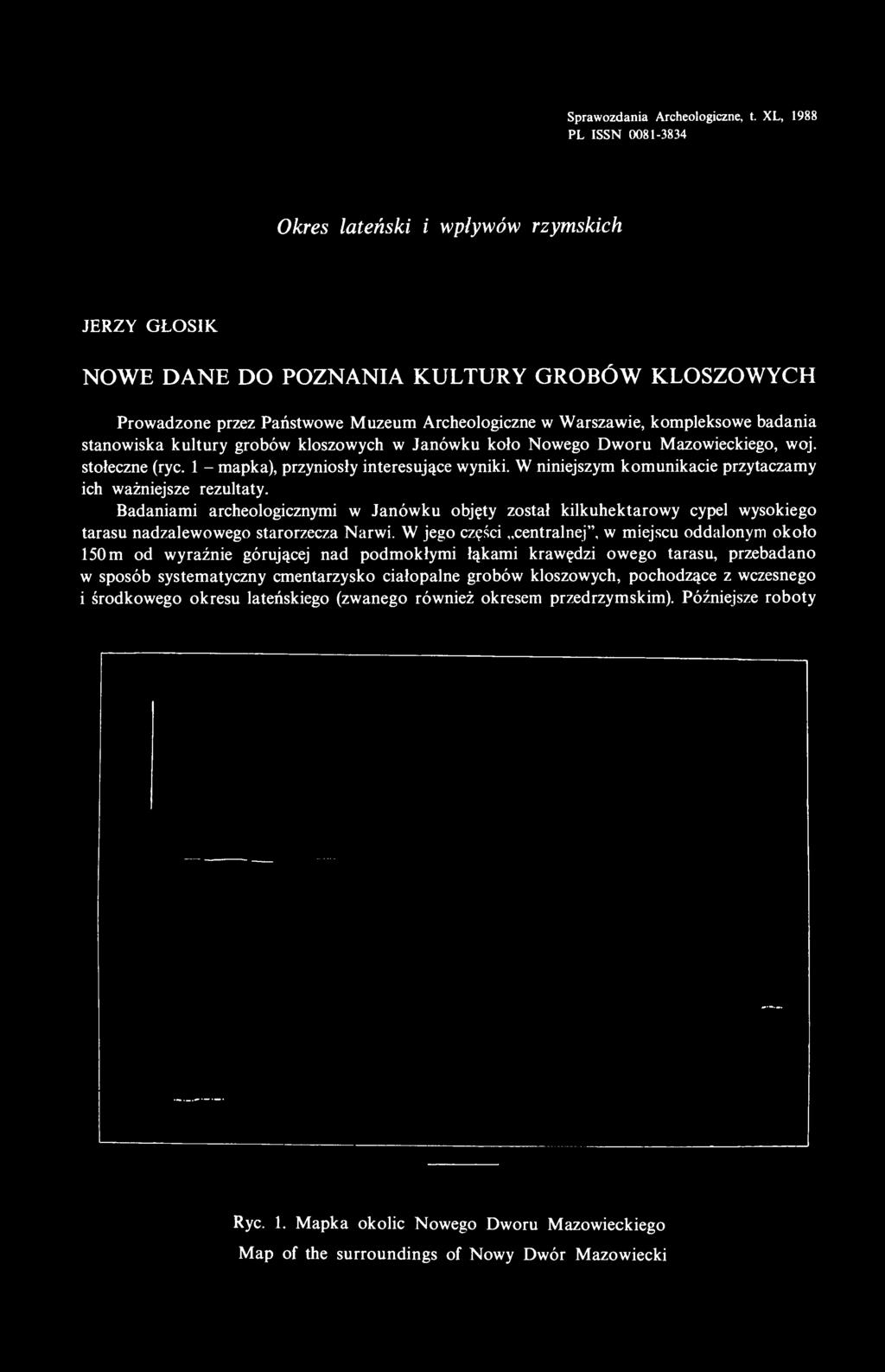 badania stanowiska kultury grobów kloszowych w Janówku koło Nowego Dworu Mazowieckiego, woj. stołeczne (ryc. 1 - mapka), przyniosły interesujące wyniki.