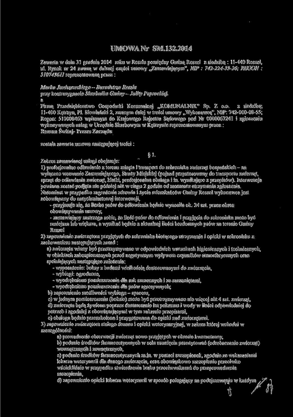 UMOWA Nr SM.132.2014 Zawarta w dniu 31 grudnia 2014 roku w Reszlu pomiędzy Gminą Reszel z siedzibą : 11-440 Reszel, ul.