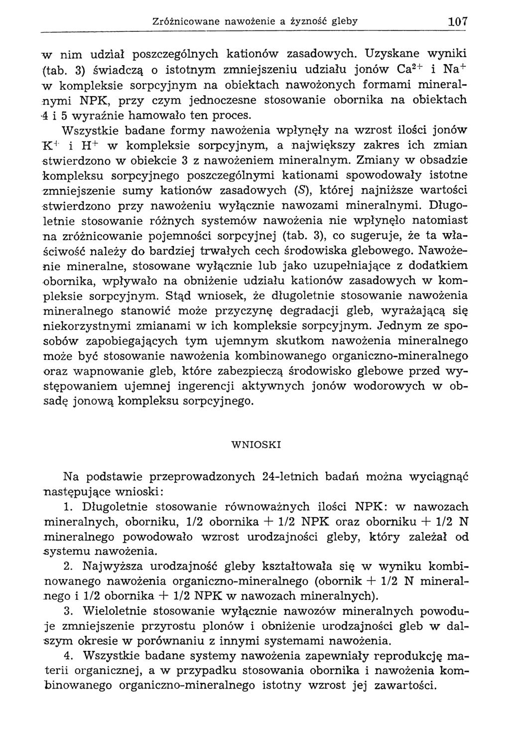 Zróżnicowane naw ożenie a żyzność gleby 107 w nim udział poszczególnych kationów zasadowych. Uzyskane wyniki (tab.