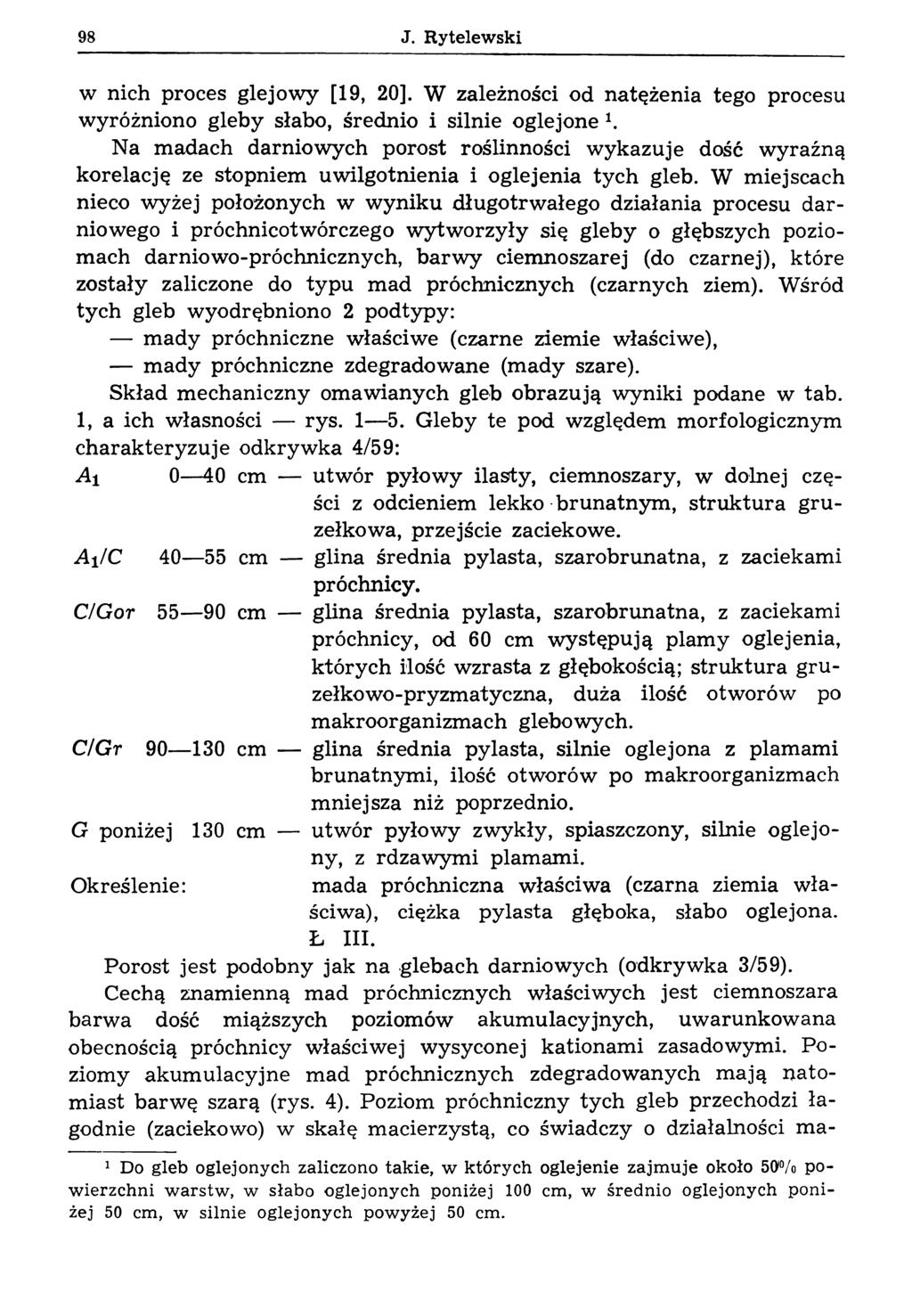 98 J. R ytelew ski w nich proces glejowy [19, 20]. W zależności od natężenia tego procesu wyróżniono gleby słabo, średnio i silnie oglejone 1.