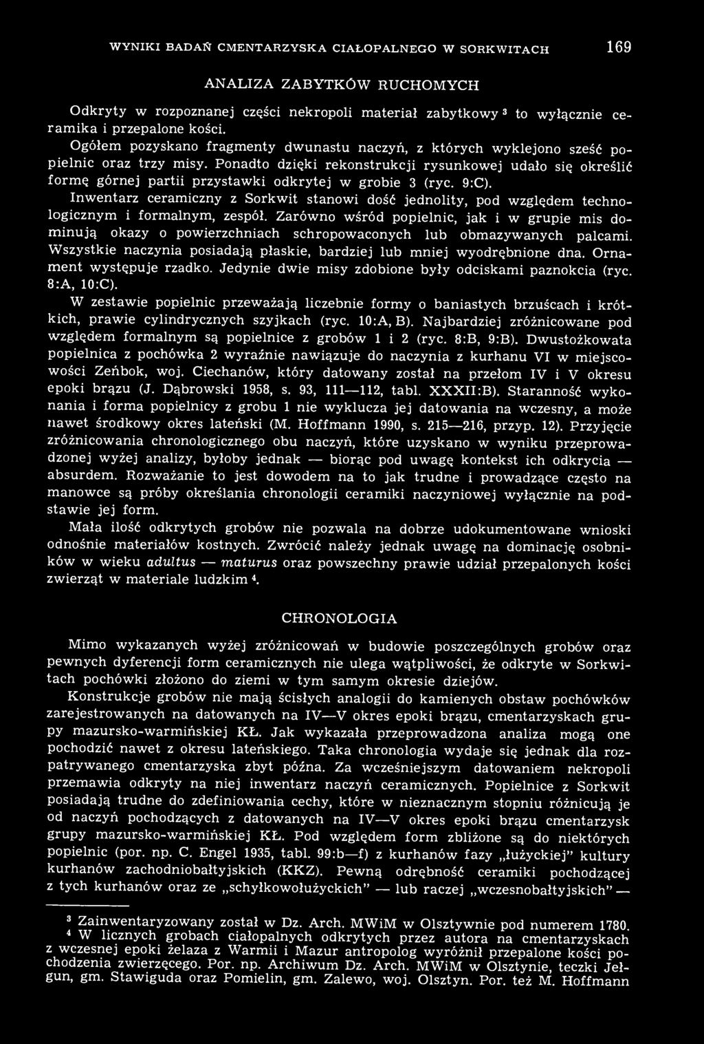 Ponadto dzięki rekonstrukcji rysunkowej udało się określić formę górnej partii przystawki odkrytej w grobie 3 (ryc. 9:C).